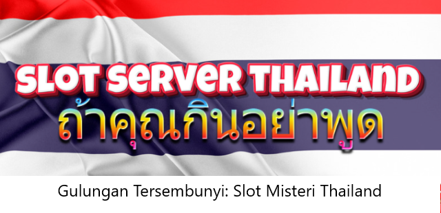 Gulungan Tersembunyi: Slot Misteri Thailand